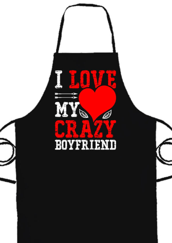 I love my crazy boyfriend- Prémium kötény