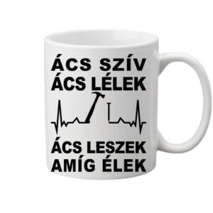 Ács szív ács lélek – Bögre