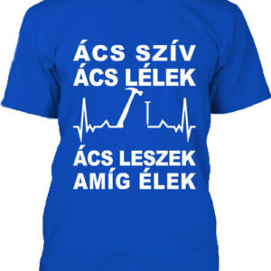 Ács szív ács lélek – Férfi póló