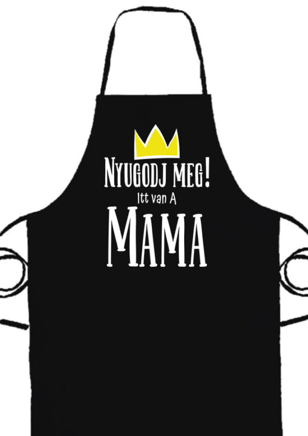 Nyugodj meg itt van a mama- Prémium kötény