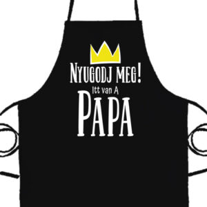 Nyugodj meg itt van a papa- Prémium kötény