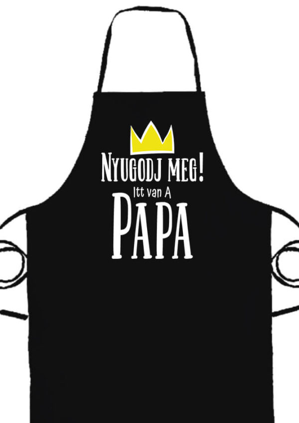 Nyugodj meg itt van a papa- Prémium kötény