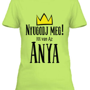 Nyugodj meg itt van az anya – Női póló