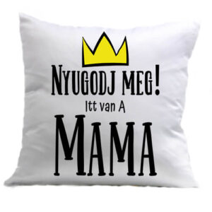 Nyugodj meg itt van a mama – Párna