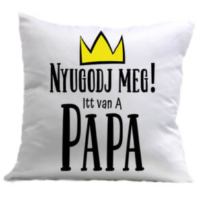 Nyugodj meg itt van a papa – Párna