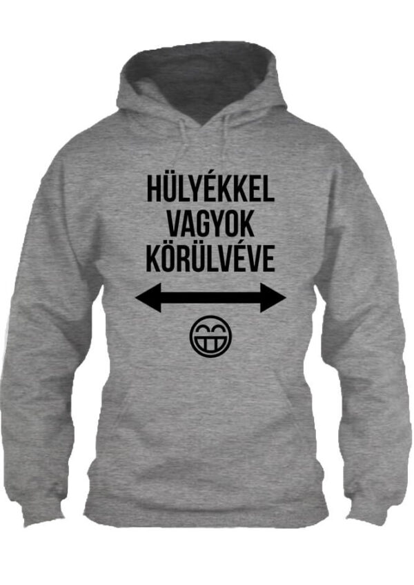 Hülyékkel vagyok körülvéve - Unisex kapucnis pulóver