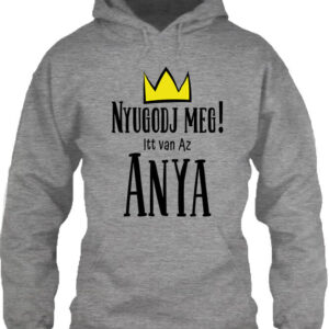 Nyugodj meg itt van az anya – Unisex kapucnis pulóver