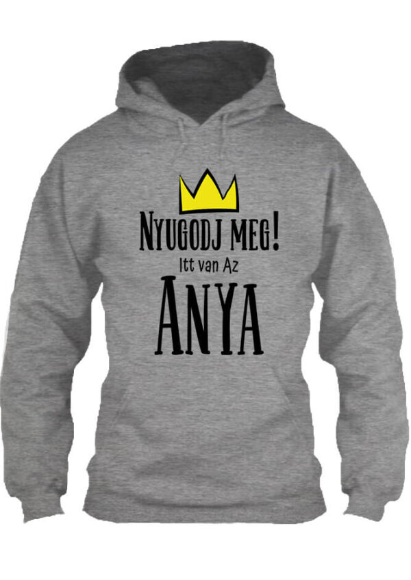 Nyugodj meg itt van az anya - Unisex kapucnis pulóver