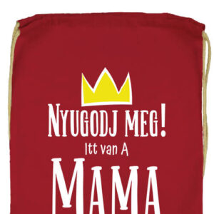 Nyugodj meg itt van a mama- Prémium tornazsák