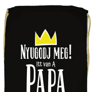 Nyugodj meg itt van a papa- Prémium tornazsák