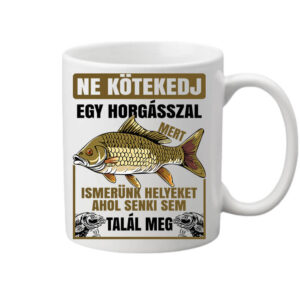 Ne kötekedj horgásszal – Bögre