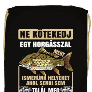 Ne kötekedj horgásszal- Prémium tornazsák